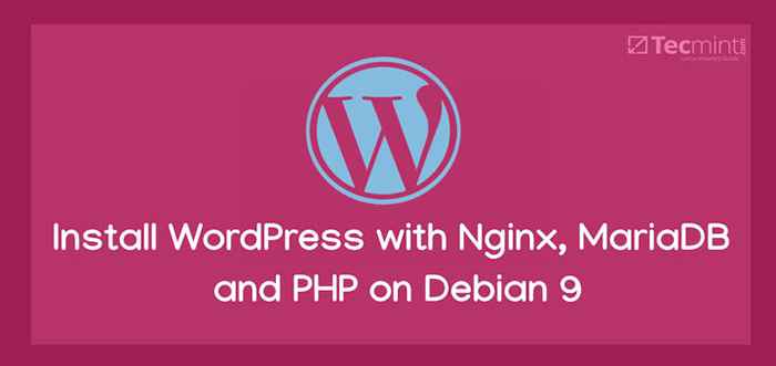 Instale WordPress con Nginx, Mariadb 10 y Php 7 en Debian 9