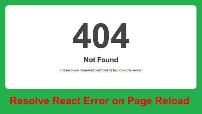 (Resuelto) - Error reactjs 404 en la recarga de la página