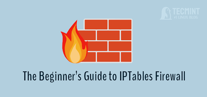Los comandos de la Guía para principiantes para iptables (firewall de Linux)