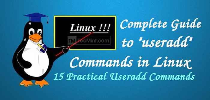 Pełny przewodnik po poleceniu „UserAdd” w Linux - 15 praktycznych przykładów