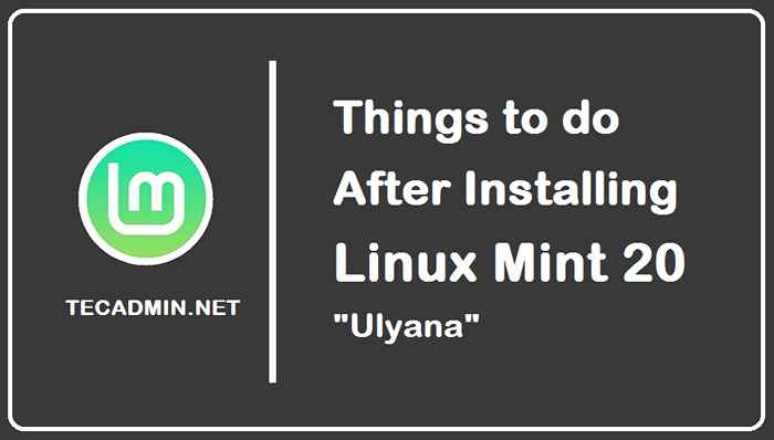 Rzeczy do zrobienia po zainstalowaniu Linux Mint 20 „Ulyana”