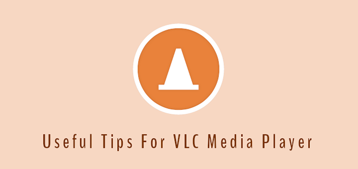 Dicas úteis para usuários de jogadores VLC no Linux Desktop