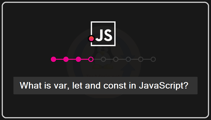 ¿Qué es la diferencia entre VAR, LET y ConST en JavaScript??