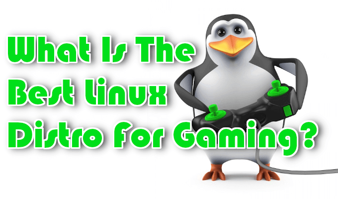 Qual é a melhor distração Linux para jogos?