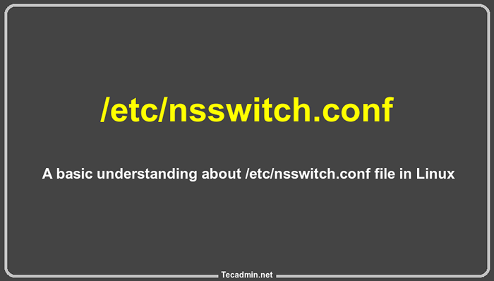 Was ist der /etc /nsswitch.Conf -Datei in Linux