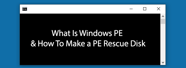 Was ist Windows PE & wie man eine PE -Rettungsscheibe erstellt?