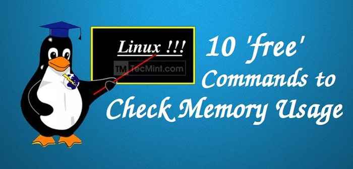 Perintah 10 'Percuma' untuk memeriksa penggunaan memori di Linux
