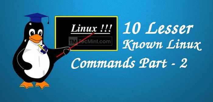 10 Perintah Linux yang kurang dikenali - Bahagian 2