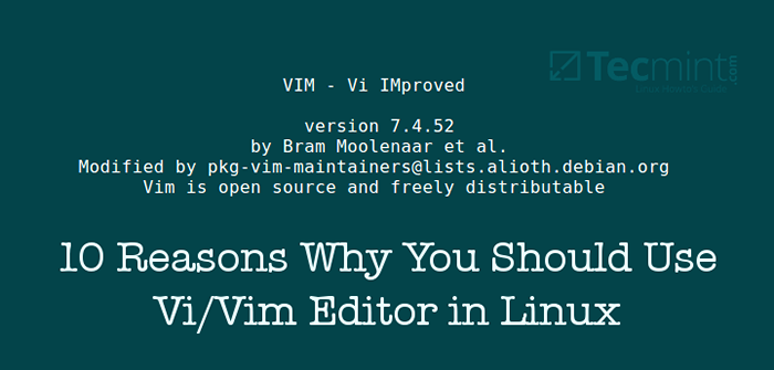 10 raisons pour lesquelles vous devriez utiliser l'éditeur de texte vi / vim dans Linux