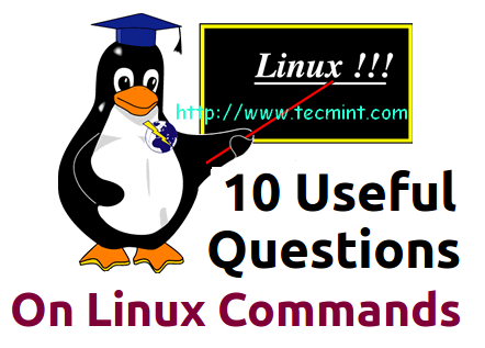 10 Nützliche Interviewfragen und Antworten zu Linux -Befehlen