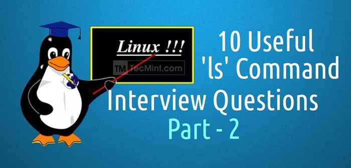 10 Questions d'entrevue de commande «LS» utiles - Partie 2