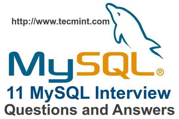 11 FORT MYSQL -Datenbank „Interview Fragen und Antworten“ für Linux -Benutzer
