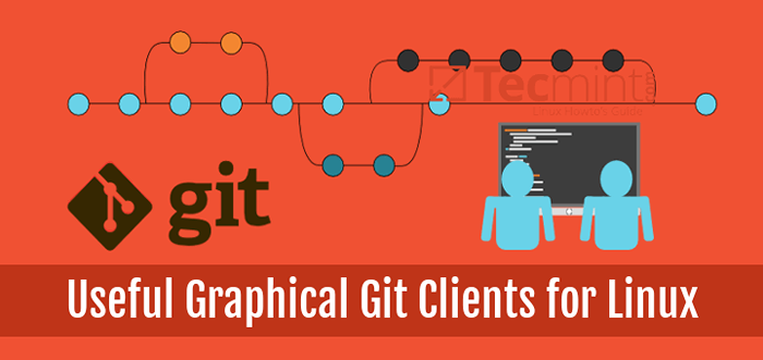 11 najlepszych graficznych klientów GIT i przeglądających repozytorium GIT dla Linux