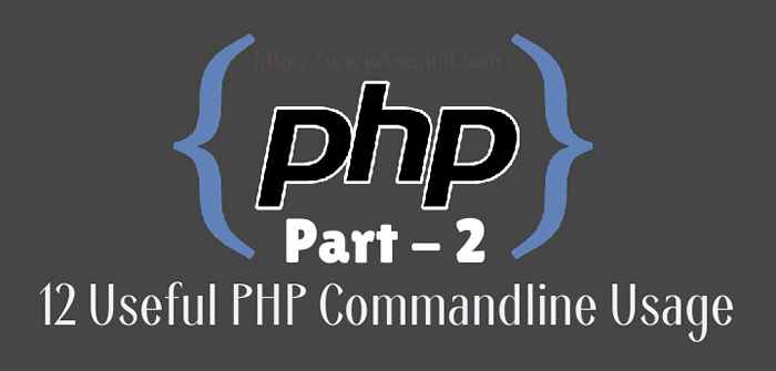 12 Uso útil de linha de comando php Cada usuário do Linux deve saber