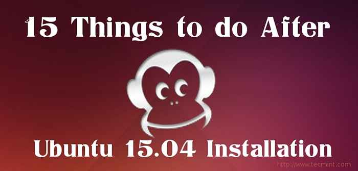 15 perkara yang perlu dilakukan setelah memasang Ubuntu 15.04 Desktop