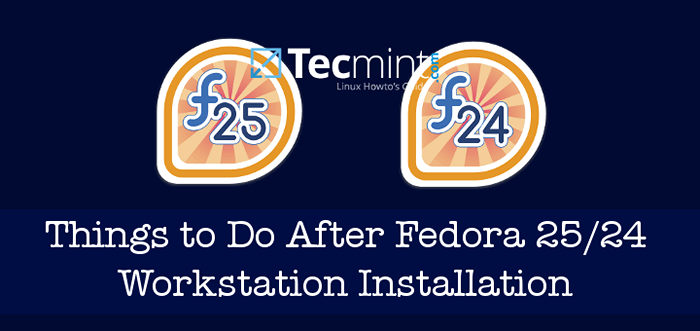 25 perkara yang perlu dilakukan selepas pemasangan Fedora 24 dan Fedora 25 pemasangan stesen kerja