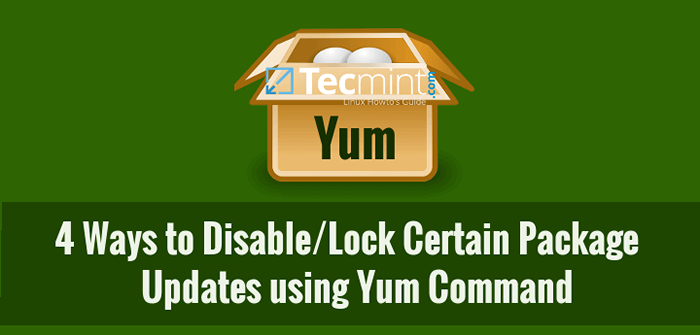 4 formas de deshabilitar/bloquear ciertas actualizaciones de paquetes usando el comando yum