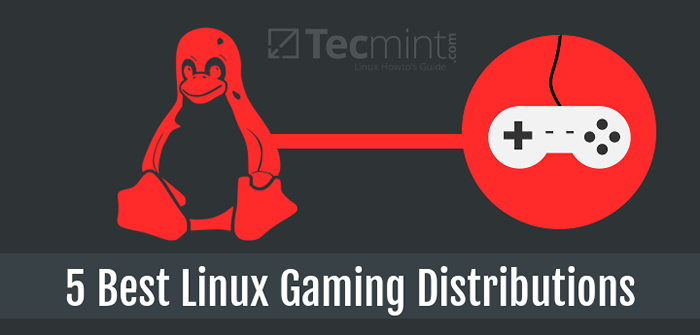 5 Las mejores distribuciones de juegos de Linux que deberías probar