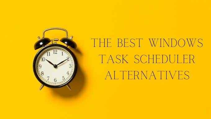 5 Best Windows Task Scheduler Alternativen