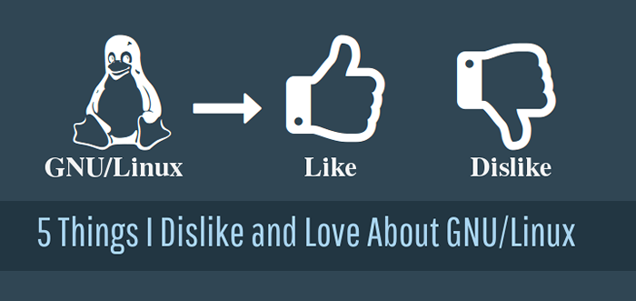 5 choses que je n'aime pas et que j'adore dans GNU / Linux