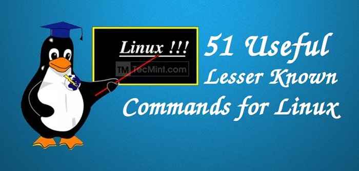 51 comandos úteis menores conhecidos para usuários do Linux