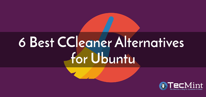 6 meilleures alternatives Ccleaner pour Ubuntu