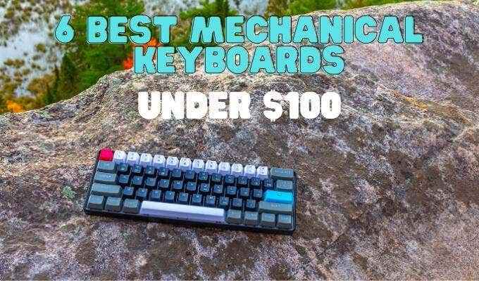 6 Meilleurs claviers mécaniques de moins de 100 $