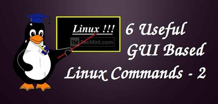 6 Commandes Linux basées sur X utiles (basées sur GUI) - Partie II