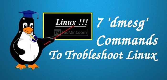 7 Commandes «DMESG» pour dépanner et collecter des informations sur les systèmes Linux