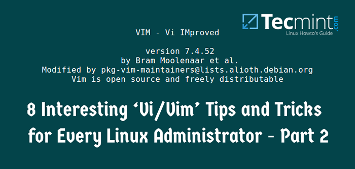 8 Interessante Tipps und Tricks von VI/VIM -Editor für jeden Linux -Administrator - Teil 2