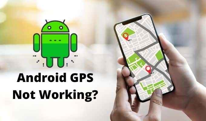 Android GPS no funciona? Aquí le mostramos cómo solucionarlo