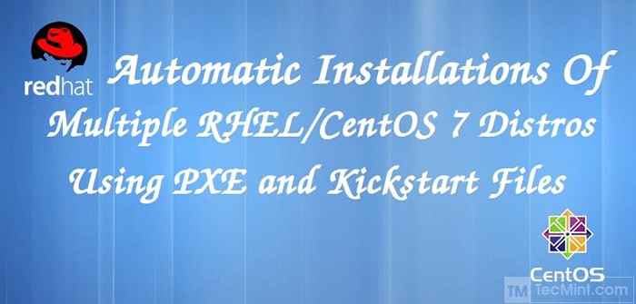 Installations automatisées de plusieurs distributions RHEL / CENTOS 7 à l'aide de fichiers PXE Server et Kickstart