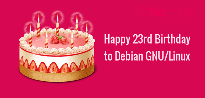 Debian GNU/Linux Geburtstag Eine 23 Jahre Reise und immer noch zählen…