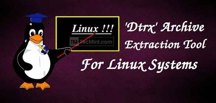 DTRX una herramienta de extracción de archivo inteligente (Tar, Zip, CPIO, RPM, Deb, RAR) para Linux