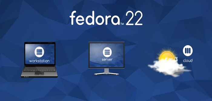 Fedora 22 lanzado vea lo nuevo en la estación de trabajo, el servidor y la nube