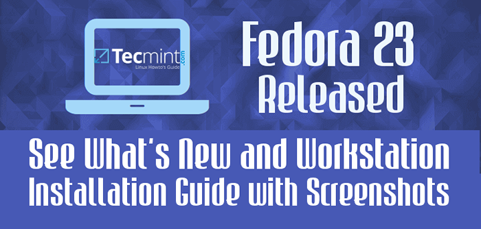 Fedora 23 dirilis - lihat apa yang baru dan instalasi workstation