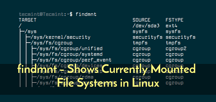 FindMnt muestra los sistemas de archivos montados actualmente en Linux