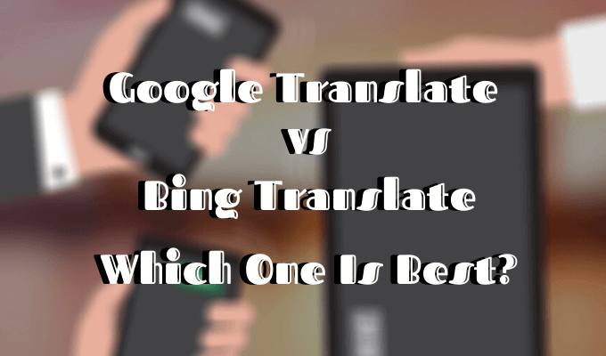 Tłumacz Google vs. Bing tłumacz - który jest najlepszy?