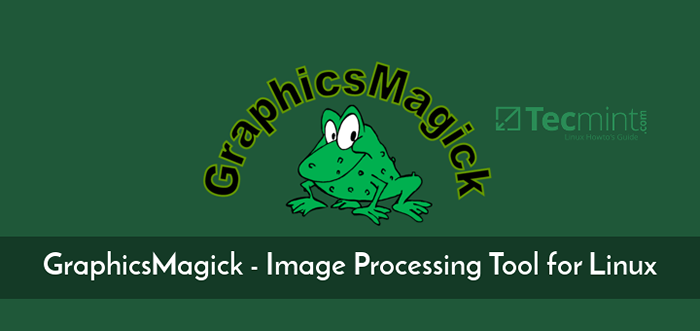 GraphicsMagick - Un puissant outil CLI de traitement d'image pour Linux
