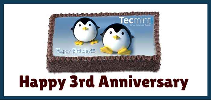 Alles Gute zum 3. Geburtstag an Tecmint Community