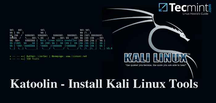 Comment installer automatiquement tous les outils Kali Linux à l'aide de «Katoolin» sur Debian / Ubuntu