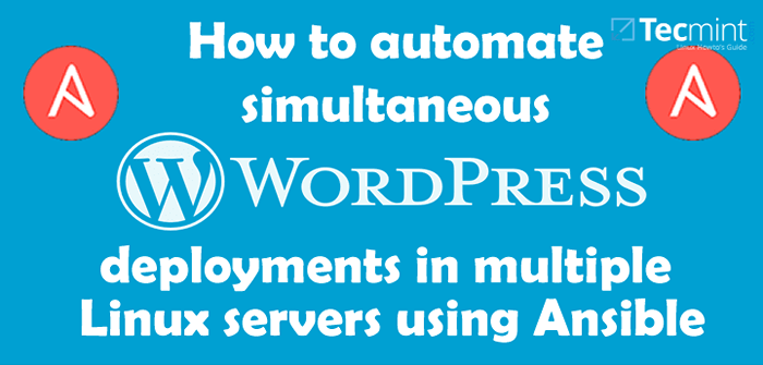 Cómo automatizar implementaciones simultáneas de WordPress en múltiples servidores de Linux usando Ansible - Parte 3
