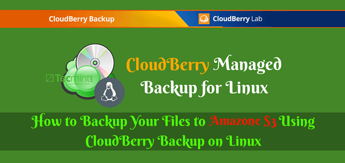 Cara membuat sandaran fail anda ke Amazon S3 menggunakan sandaran CloudBerry di Linux