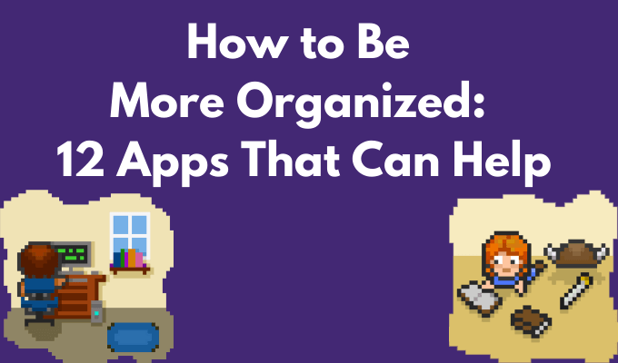 Wie man mehr organisierte 12 Apps ist, die helfen können