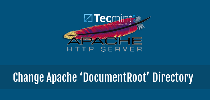 So ändern Sie das Standard -Apache 'DocumentRoot' -Verzeichnis unter Linux