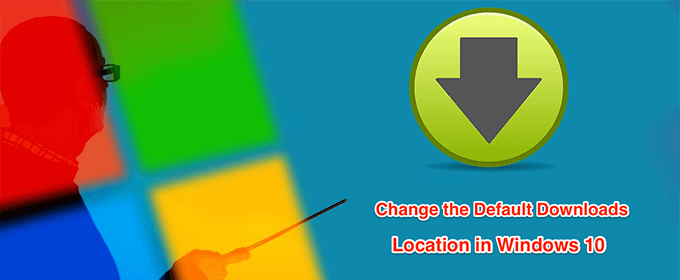 Cómo cambiar la ubicación de descarga predeterminada en Windows 10