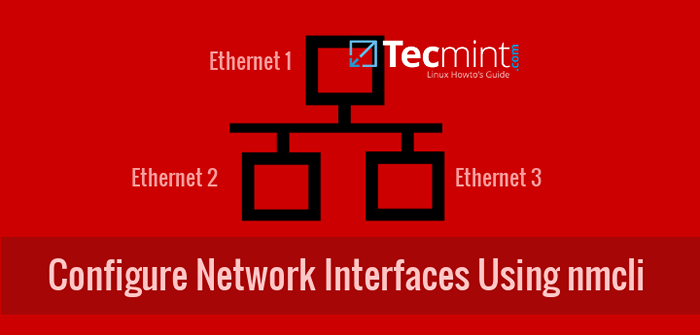 So konfigurieren und verwalten Sie Netzwerkverbindungen mithilfe von NMCLI -Tool und verwalten Sie