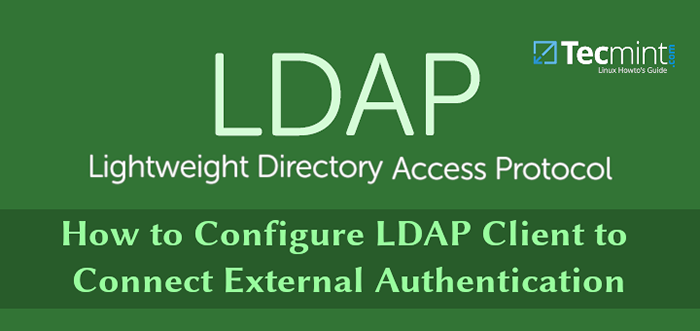 Comment configurer le client LDAP pour connecter l'authentification externe