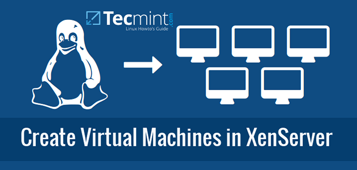 Cara membuat dan menginstal mesin virtual tamu di XenServer - Bagian 5