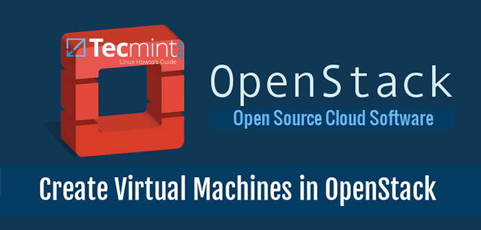 Como criar, implantar e lançar máquinas virtuais no OpenStack